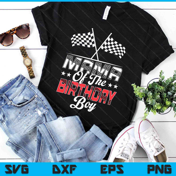 Race Car Mama Of The Birthday Boy Racing Family Pit Crew SVG PNG Digital Printable Files