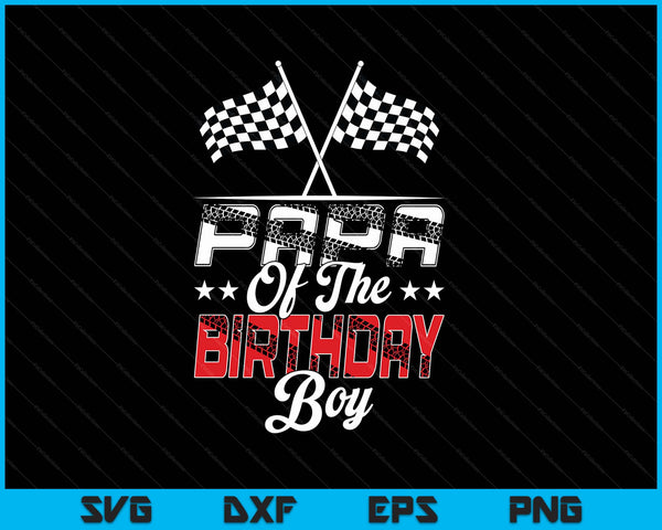 Race Car Papa Of The Birthday Boy Racing Family Pit Crew SVG PNG Digital Printable Files