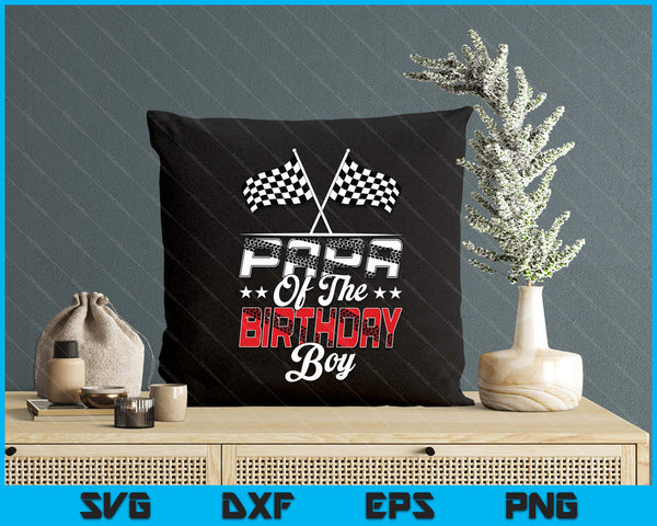 Race Car Papa Of The Birthday Boy Racing Family Pit Crew SVG PNG Digital Printable Files