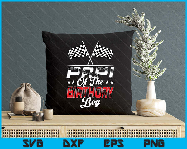Race Car Papi Of The Birthday Boy Racing Family Pit Crew SVG PNG Digital Printable Files