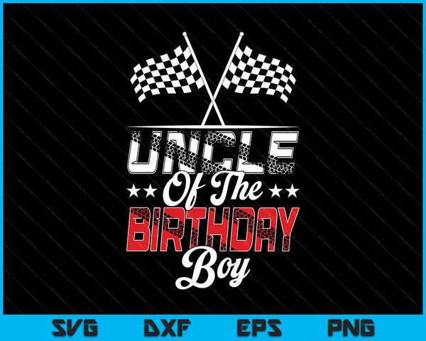 Race car uncle of the birthday boy racing family pit crew SVG cut file