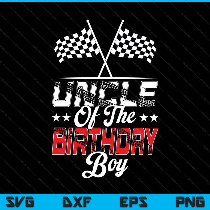Race car uncle of the birthday boy racing family pit crew SVG cut file