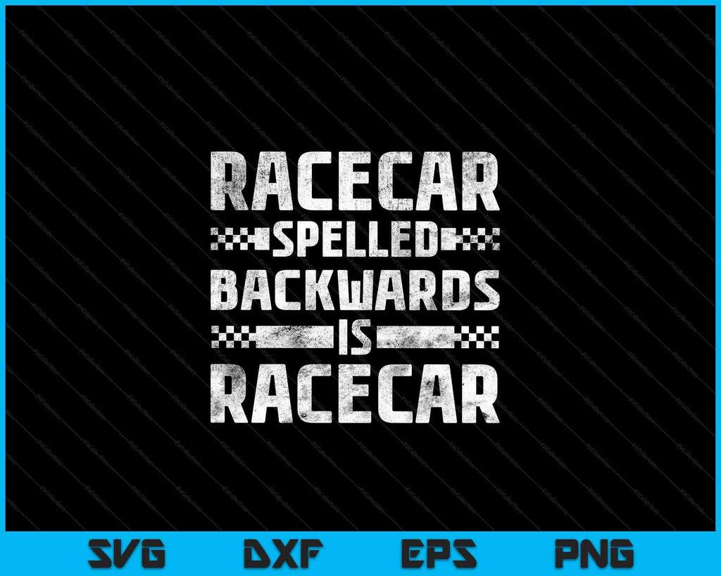 Race Cars Racecar Spelled Backwards Race Car Racing Apparel SVG Files ...