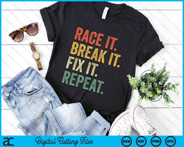 Race It Break It Fix It Repeat Racing Car Mechanic SVG PNG Digital Cutting Files