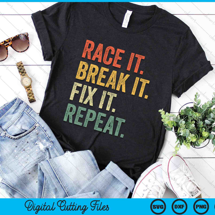 Race It Break It Fix It Repeat Racing Car Mechanic SVG PNG Digital Cutting Files