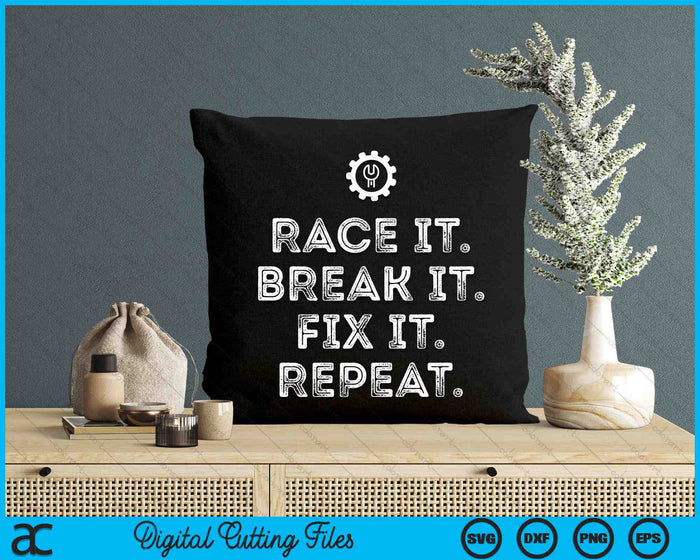 Race It Break It Fix It Herhaal Funny Racing Mechanic SVG PNG digitale snijbestanden