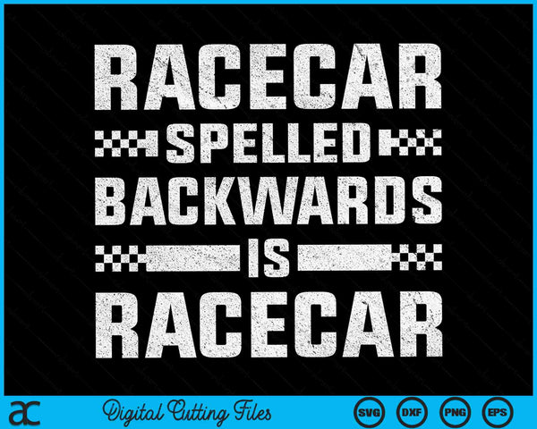 Racecar Spelled Backwards Is Racecar SVG PNG Digital Cutting Files