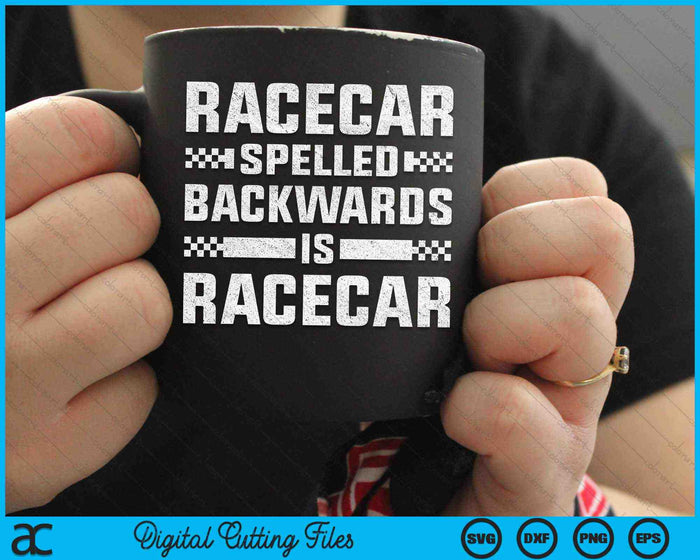 Racecar Spelled Backwards Is Racecar SVG PNG Digital Cutting Files