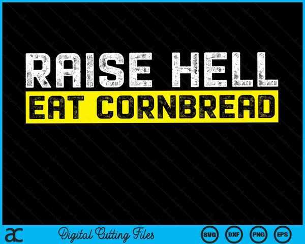 Raise Hell Eat Cornbread July 4 Redneck Southern Nation SVG PNG Digital Cutting Files