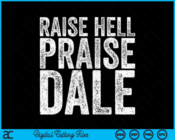 Raise Hell Praise Dale SVG PNG Printable Files