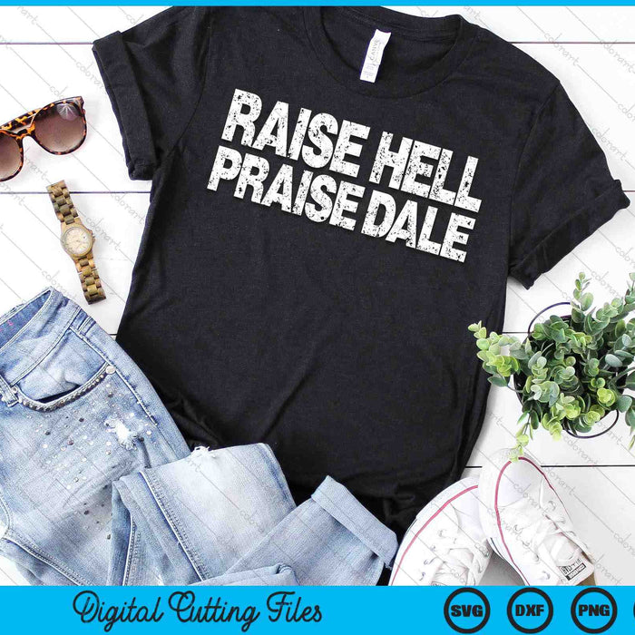Raise Hell Praise Dale SVG PNG Digital Cutting Files