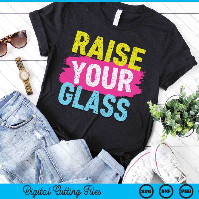 Raise Your Glass SVG PNG Digital Cutting Files