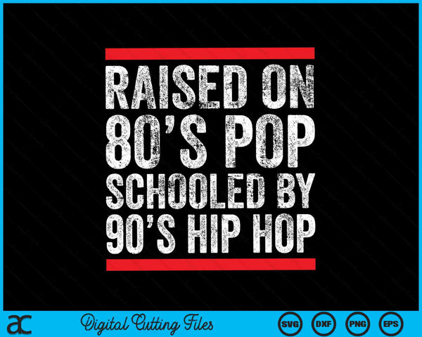 Raised on 80's hip hop old school 90s music born SVG cut file