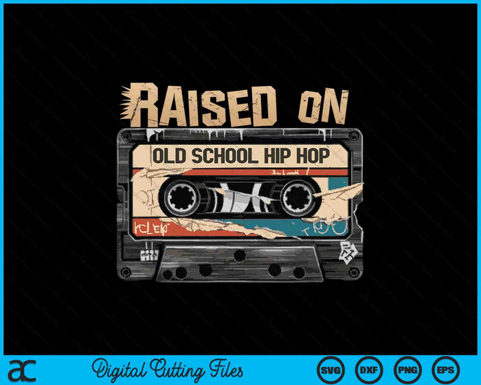 Raised On Old School Hip Hop Cassette Graffiti Rap SVG PNG Digital Printable Files