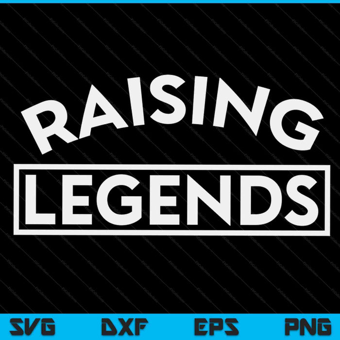 Raising legends cute parenting for mom dad with Kids SVG PNG cut file for Cricut