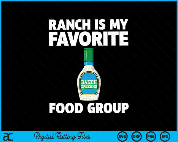 Ranch Is My Favorite Food Group Ranch Dressing SVG PNG Digital Cutting Files