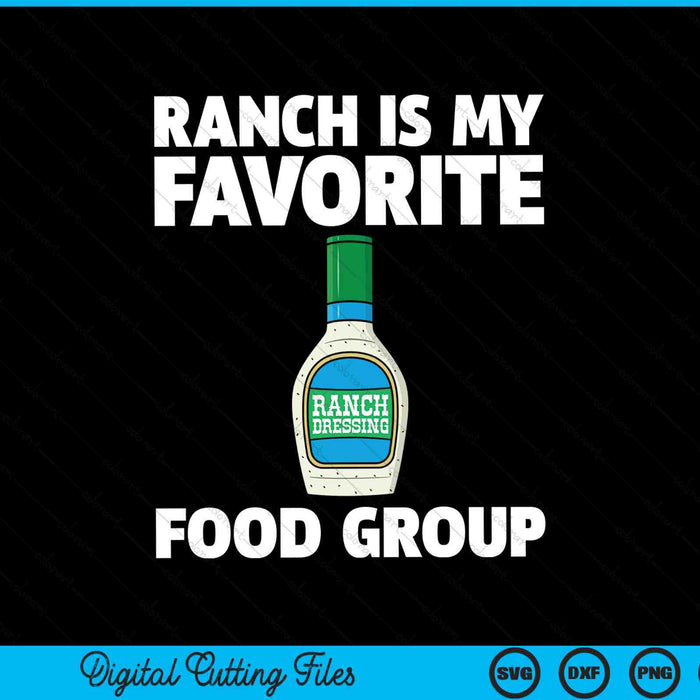 Ranch Is My Favorite Food Group Ranch Dressing SVG PNG Digital Cutting Files