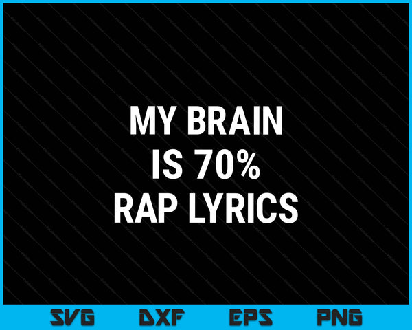 Rap music rapper joke brain is 70% rap lyrics SVG cut file