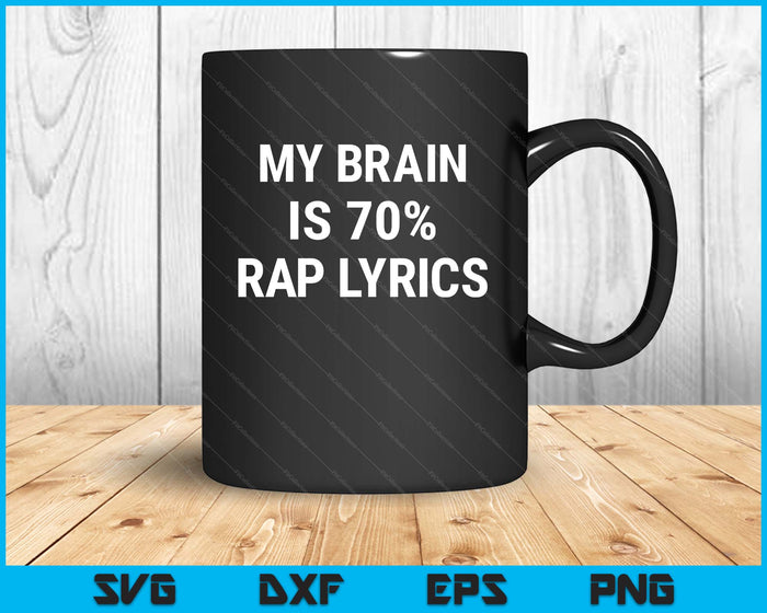 Rap Music Gift Funny Rapper Joke Brain Is 70% Rap Lyrics SVG PNG Digital Printable Files
