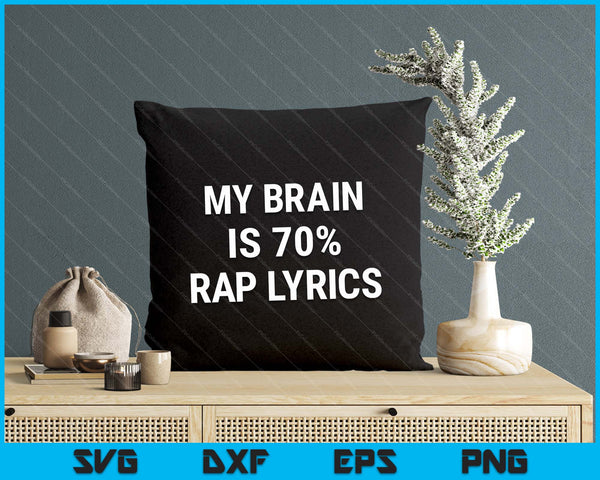 Rap Music Gift Funny Rapper Joke Brain Is 70% Rap Lyrics SVG PNG Digital Printable Files