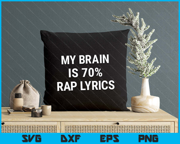 Rap Music Gift Funny Rapper Joke Brain Is 70% Rap Lyrics SVG PNG Digital Printable Files