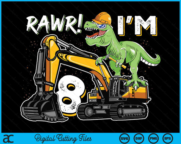 Rawr ik ben 8 T Rex dinosaurus bouw hoed graafmachine 8e verjaardag jongens SVG PNG digitale snijbestanden