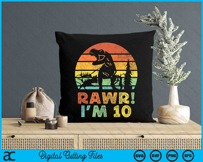 Rawr Im 10 Dinosaur T Rex 10 Year Old SVG PNG Digital Cutting Files