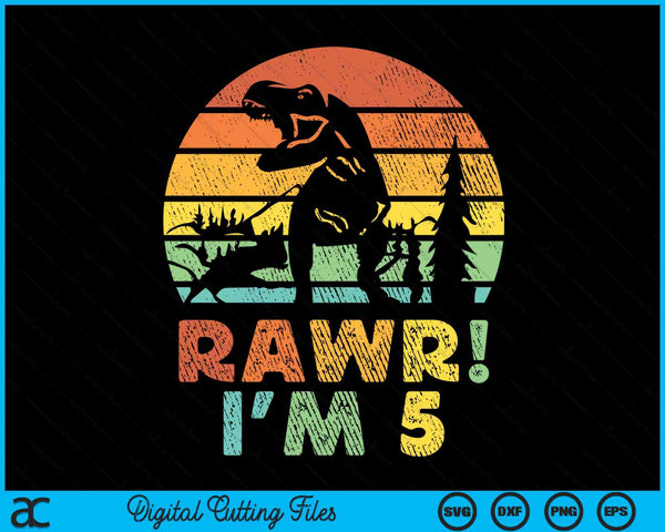 Rawr Im 5 Dinosaur T Rex 5 Year Old SVG PNG Digital Cutting Files