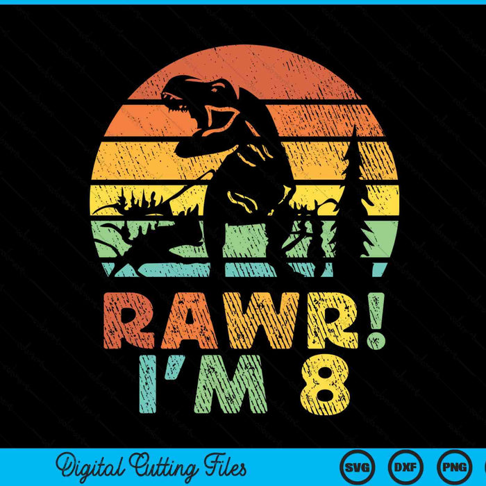 Rawr Im 8 Dinosaur T Rex 8 Year Old SVG PNG Digital Cutting Files