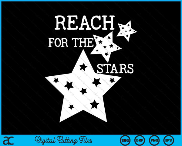 Reach For The Stars Inspirational Quote SVG PNG Digital Cutting Files