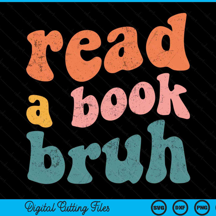 Read a book bruh English teacher reading literature SVG cut file