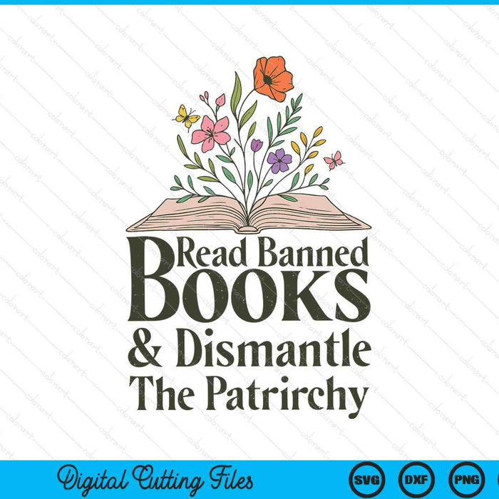 Read banned books and dismantle the patriarchy feminist SVG PNG cut file for Cricut