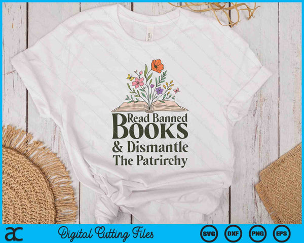Read Banned Books and Dismantle The Patriarchy Feminist SVG PNG Digital Printable Files