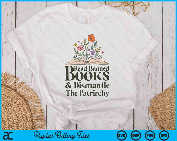 Read Banned Books and Dismantle The Patriarchy Feminist SVG PNG Digital Printable Files