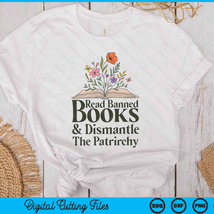Read Banned Books and Dismantle The Patriarchy Feminist SVG PNG Digital Printable Files