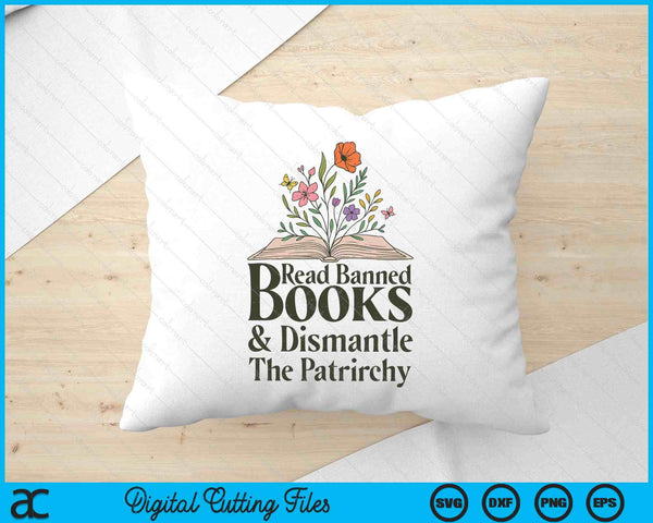 Read Banned Books and Dismantle The Patriarchy Feminist SVG PNG Digital Printable Files
