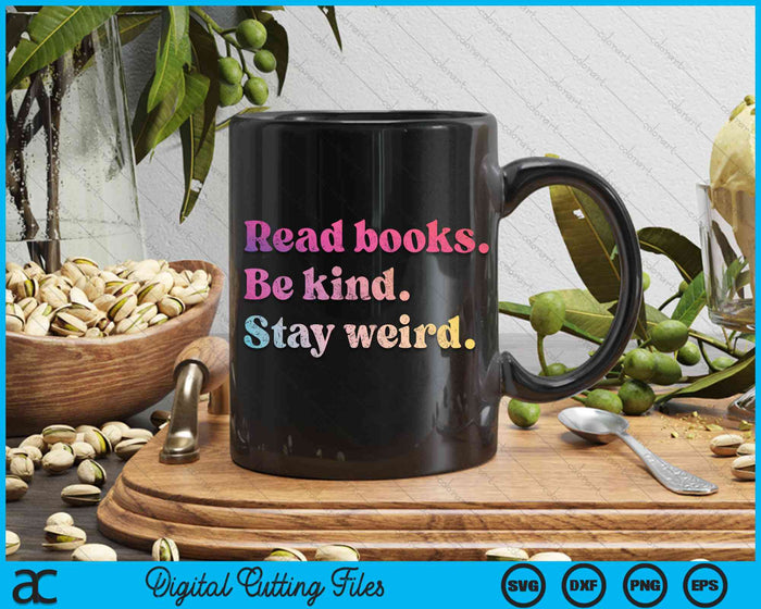 Read Books Be Kind Stay Weird Funny SVG PNG Digital Cutting File