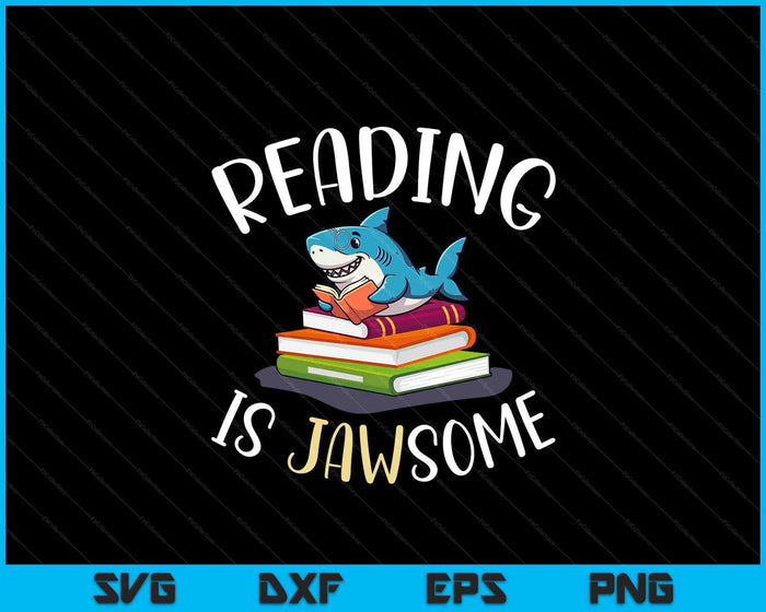 Reading Is Jawsome Shark For Classroom Teacher SVG PNG Digital Printable Files