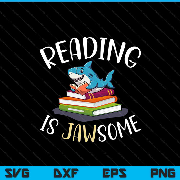 Reading Is Jawsome Shark For Classroom Teacher SVG PNG Digital Printable Files