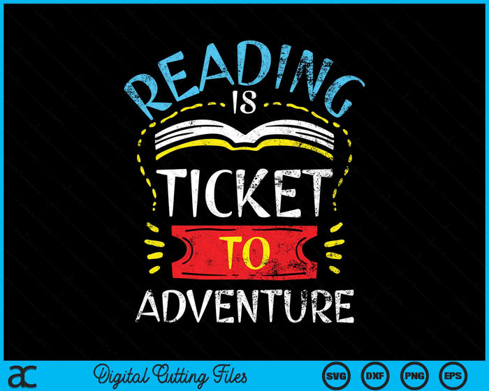Lezen is ticket naar avontuur boekenliefhebber boekenwurm bibliothecaris SVG PNG digitale snijbestanden