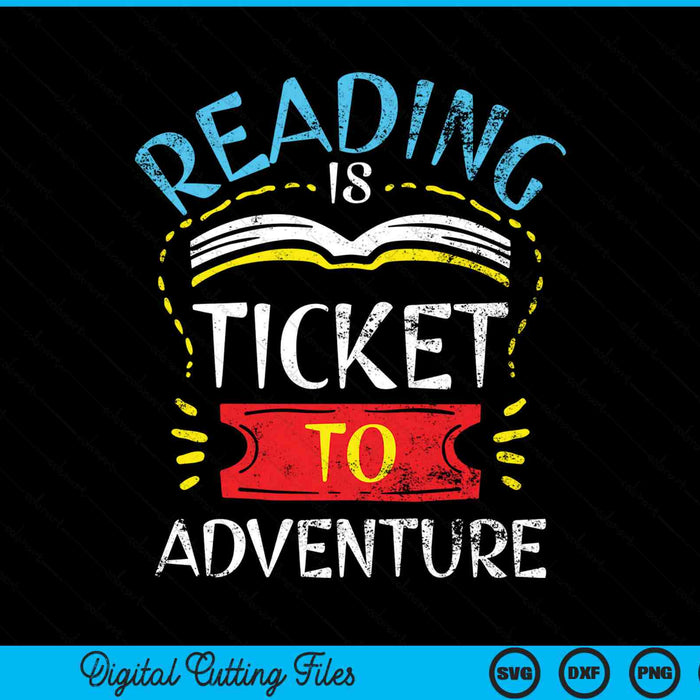 Reading is ticket to adventure book lover bookworm librarian SVG cut file