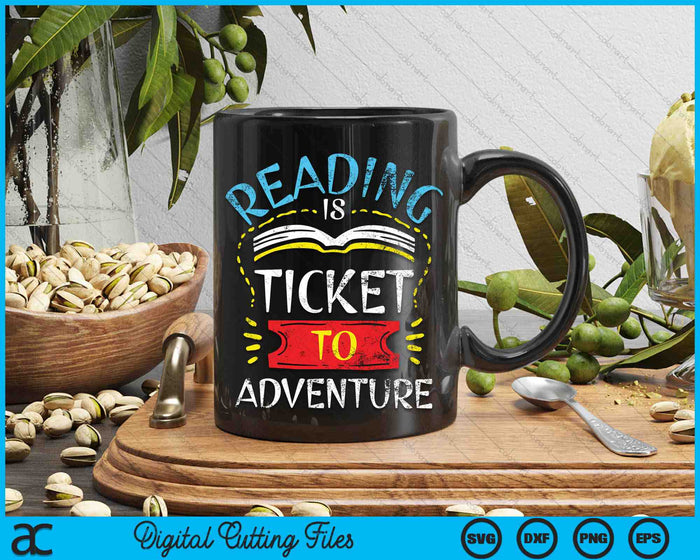 Reading Is Ticket To Adventure Book Lover Bookworm Librarian SVG PNG Digital Cutting Files