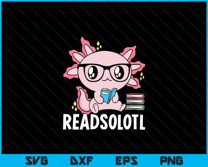 Readsolotl Pink Kawaii Axolotl Book Lover Reading SVG PNG Digital Cutting Files