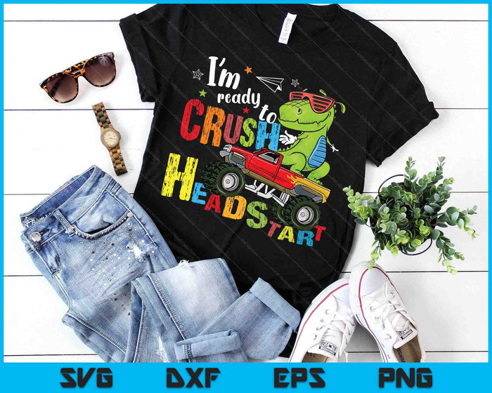 Ready Crush Headstart Back School Dino Monster Truck Toddler SVG PNG Digital Printable Files