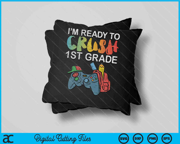 Ready To Crush 1st Grade Video Gamer Back School SVG PNG Digital Cutting Files
