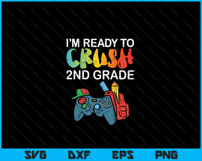 Ready To Crush 2nd Grade Video Gamer Back School SVG PNG Cutting Printable Files