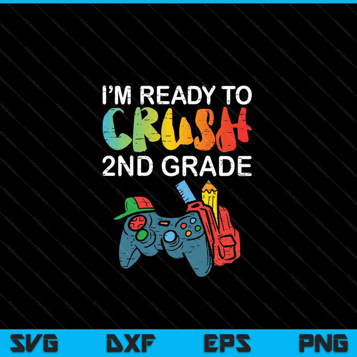 Ready To Crush 2nd Grade Video Gamer Back School SVG PNG Cutting Printable Files