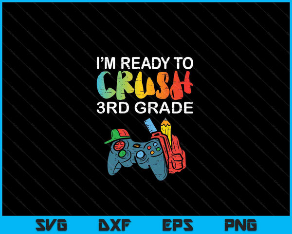 Ready To Crush 3rd Grade Video Gamer Back School SVG PNG Cutting Printable Files