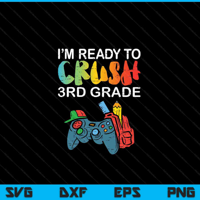 Ready To Crush 3rd Grade Video Gamer Back School SVG PNG Cutting Printable Files