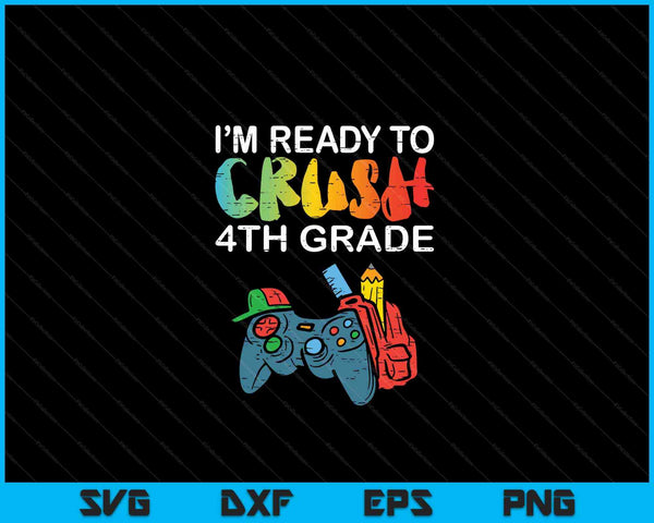 Ready To Crush 4th Grade Video Gamer Back School SVG PNG Cutting Printable Files